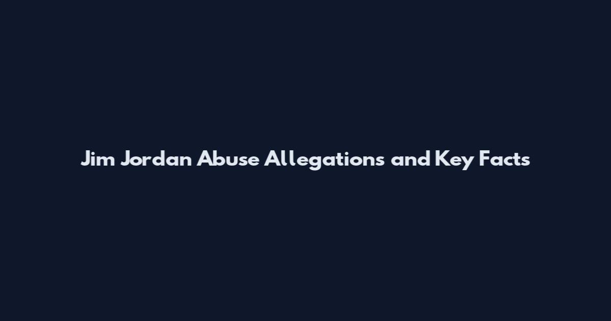 Jim Jordan Abuse Allegations and Key Facts