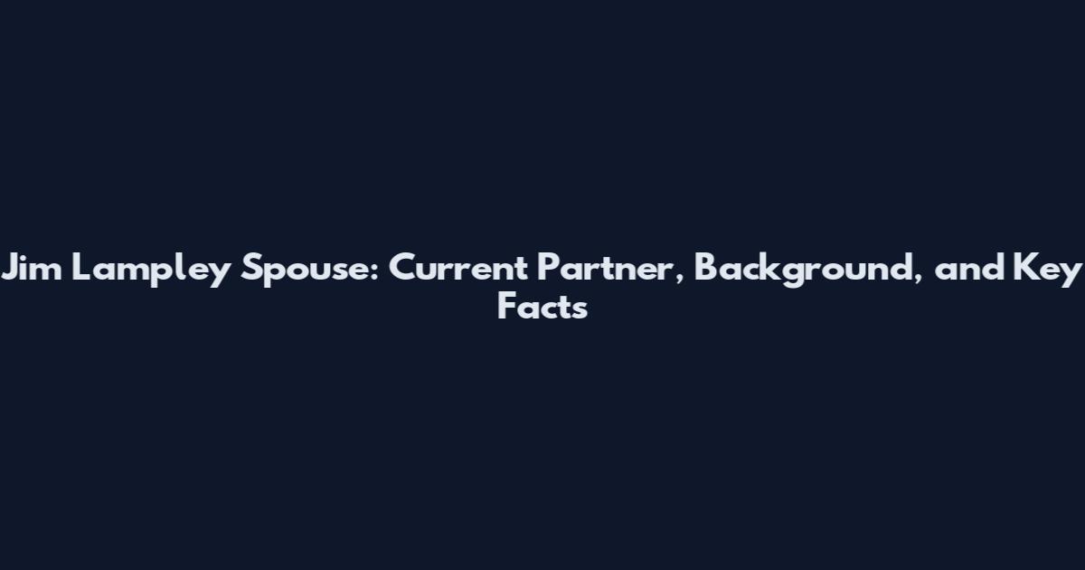Jim Lampley Spouse: Current Partner, Background, and Key Facts