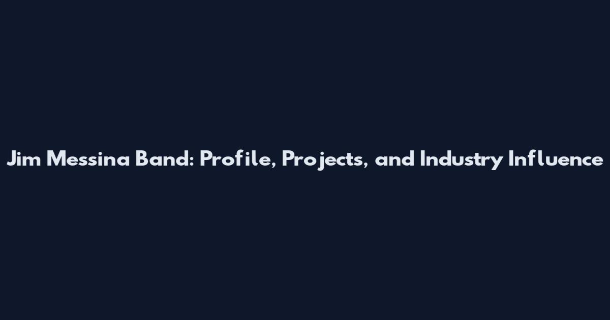 Jim Messina Band: Profile, Projects, and Industry Influence
