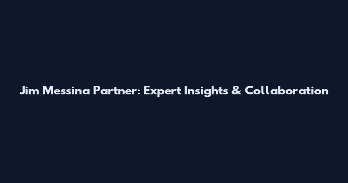Jim Messina Partner: Expert Insights & Collaboration