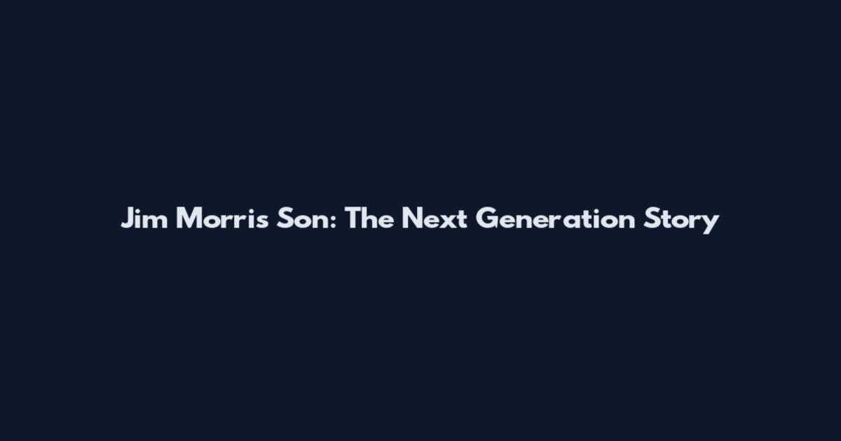 Jim Morris Son: The Next Generation Story