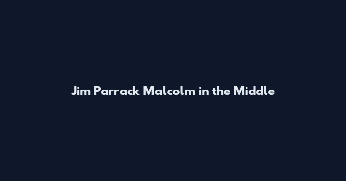 Jim Parrack Malcolm in the Middle