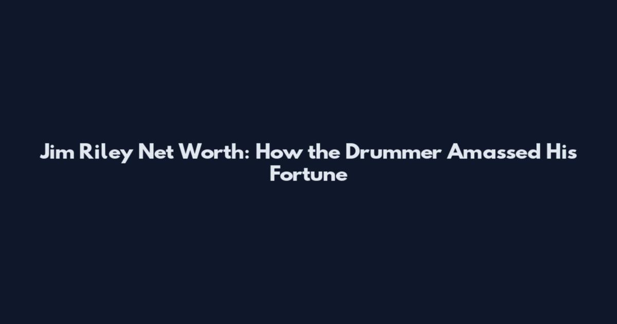 Jim Riley Net Worth: How the Drummer Amassed His Fortune