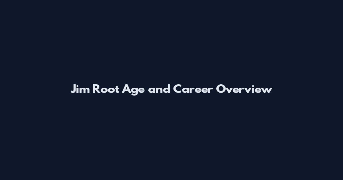 Jim Root Age and Career Overview