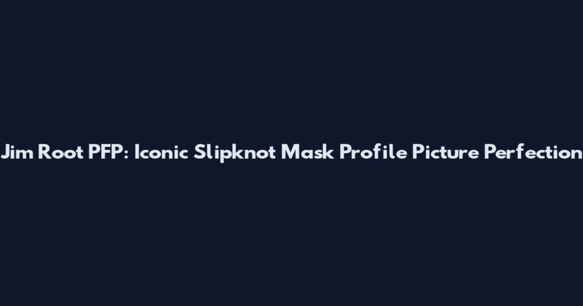 Jim Root PFP: Iconic Slipknot Mask Profile Picture Perfection