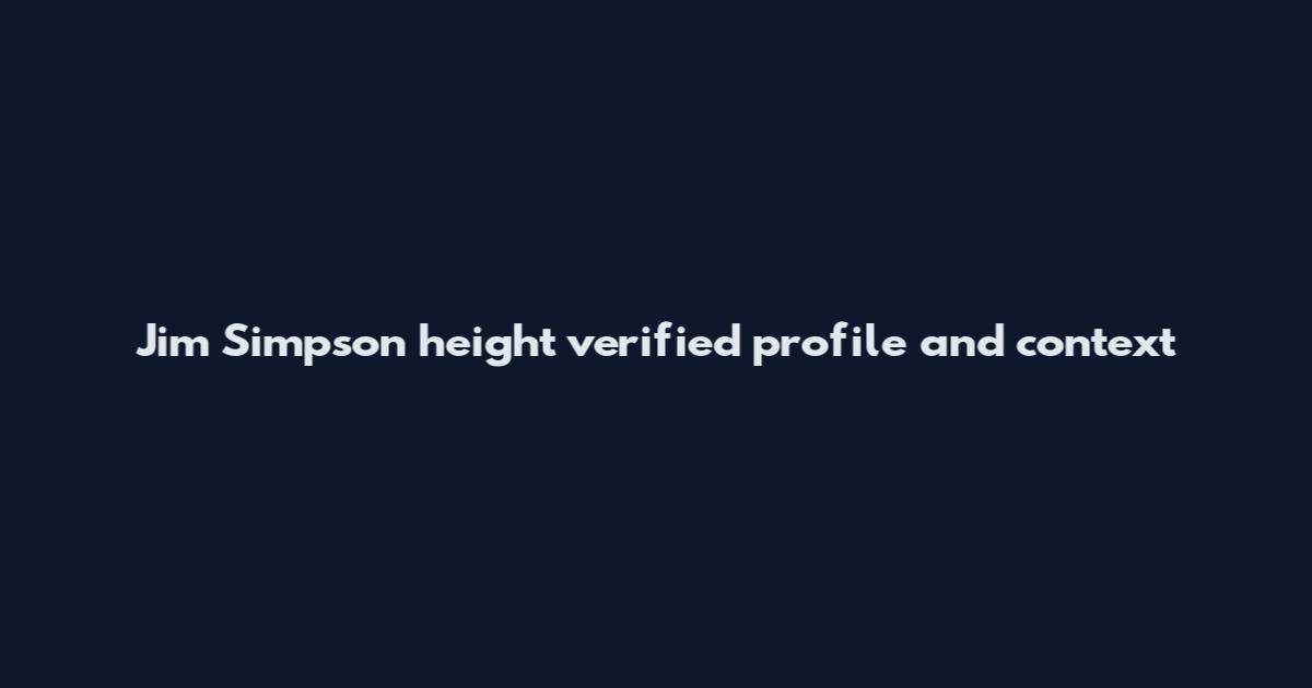 Jim Simpson height verified profile and context