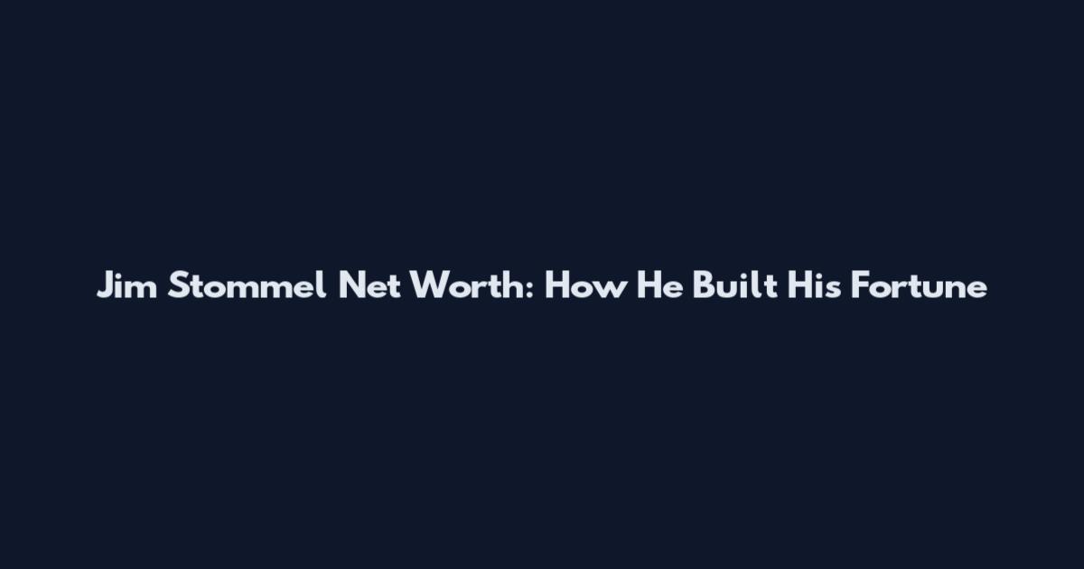 Jim Stommel Net Worth: How He Built His Fortune