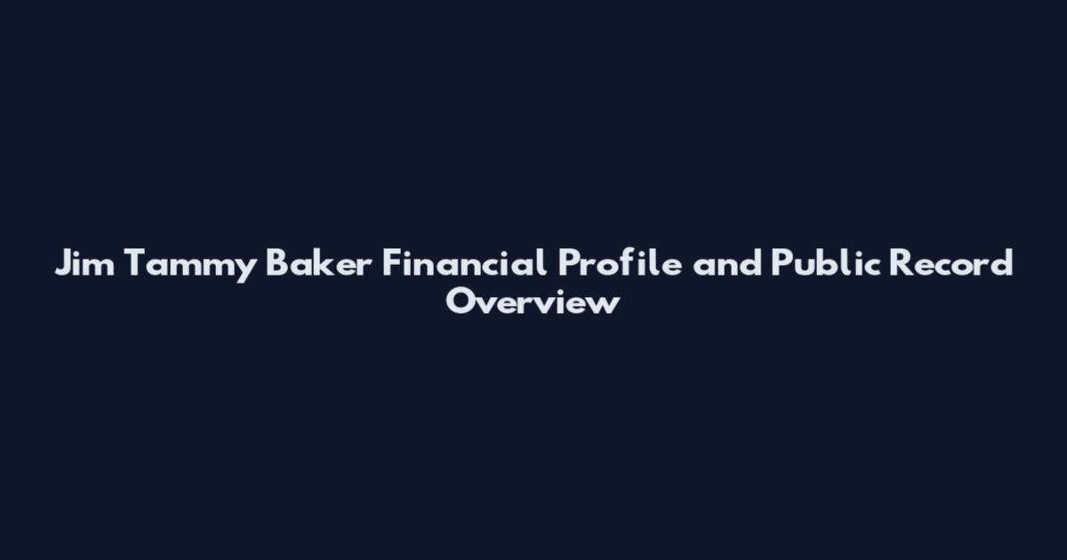 Jim Tammy Baker Financial Profile and Public Record Overview