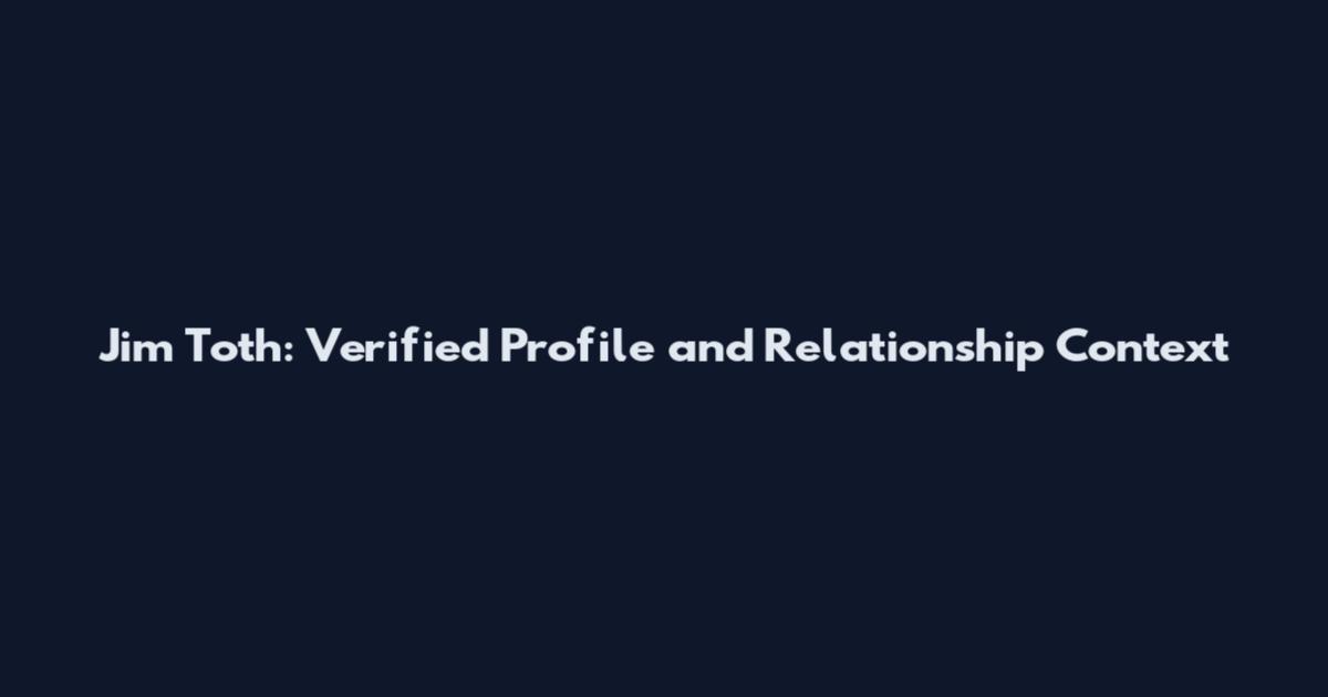 Jim Toth: Verified Profile and Relationship Context