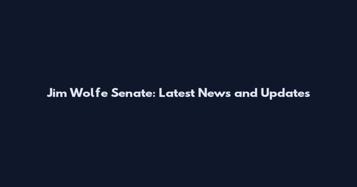 Jim Wolfe Senate: Latest News and Updates
