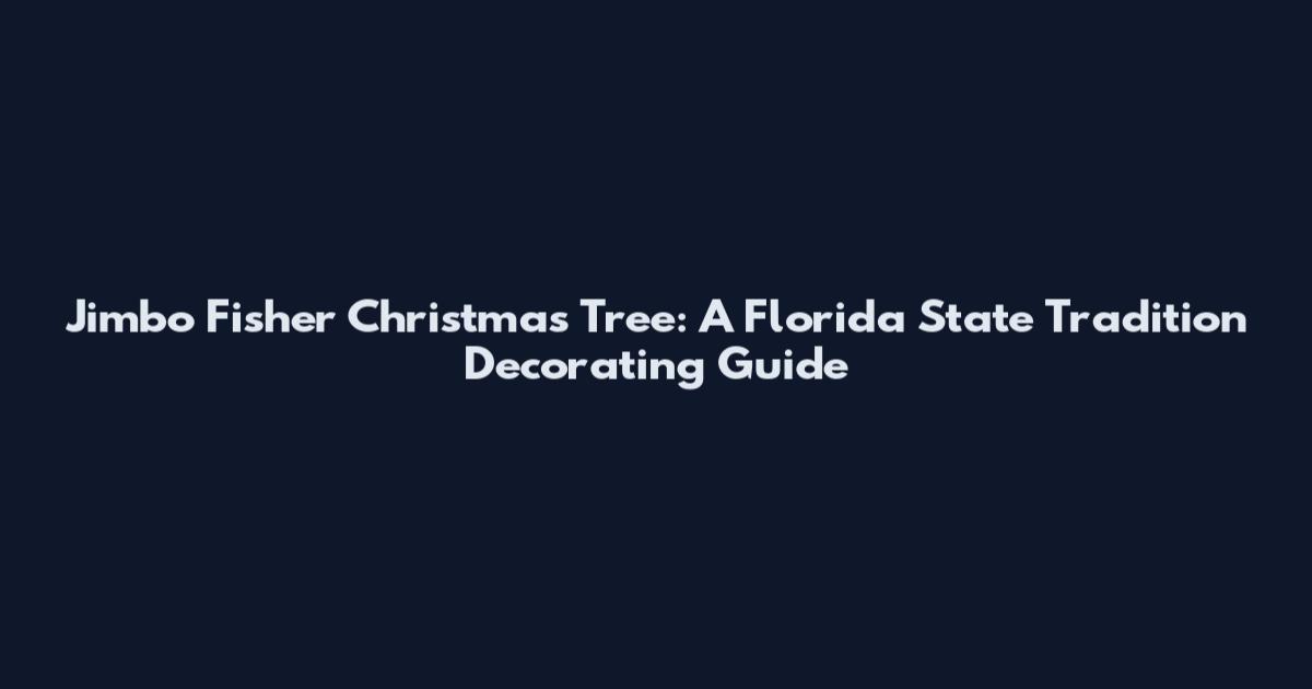 Jimbo Fisher Christmas Tree: A Florida State Tradition Decorating Guide