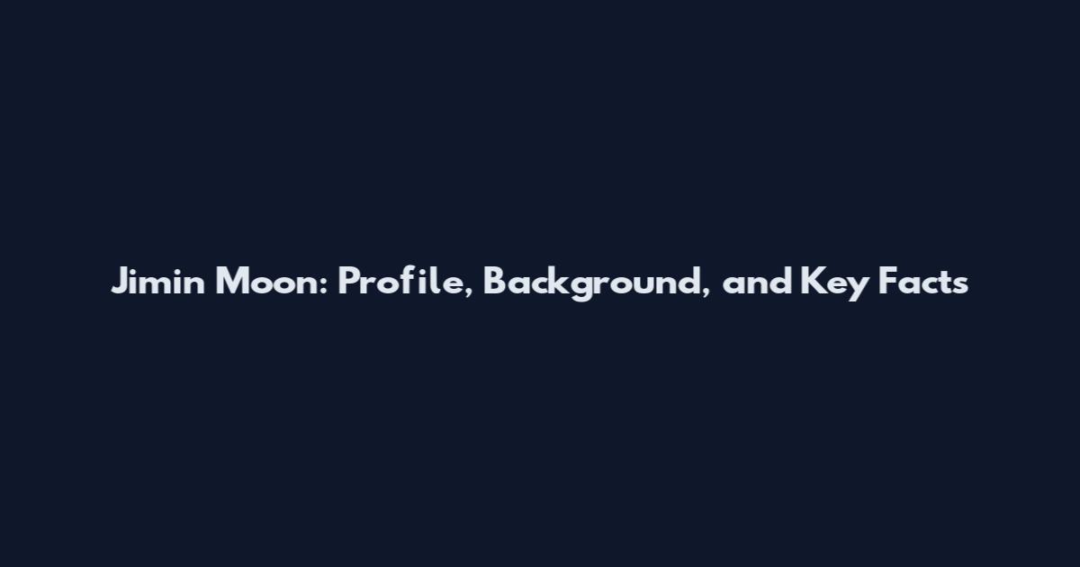 Jimin Moon: Profile, Background, and Key Facts