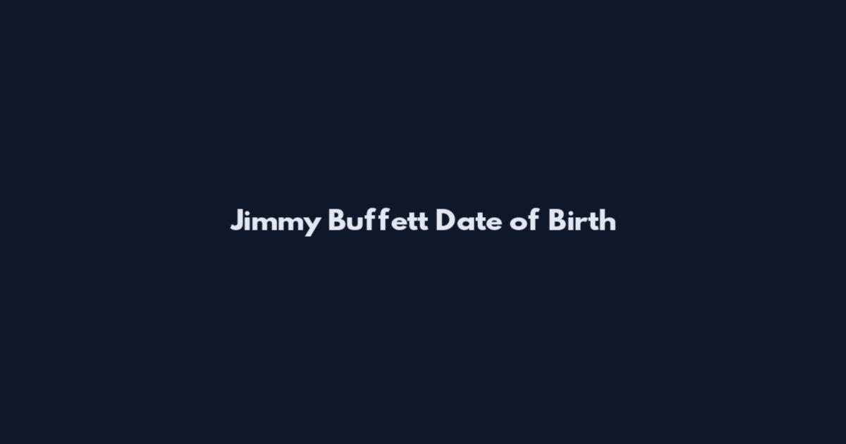 Jimmy Buffett Date of Birth