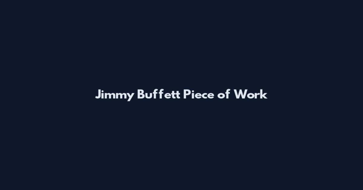 Jimmy Buffett Piece of Work