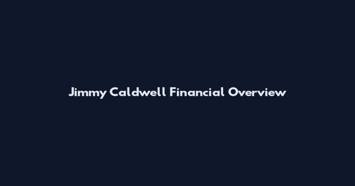 Jimmy Caldwell Financial Overview