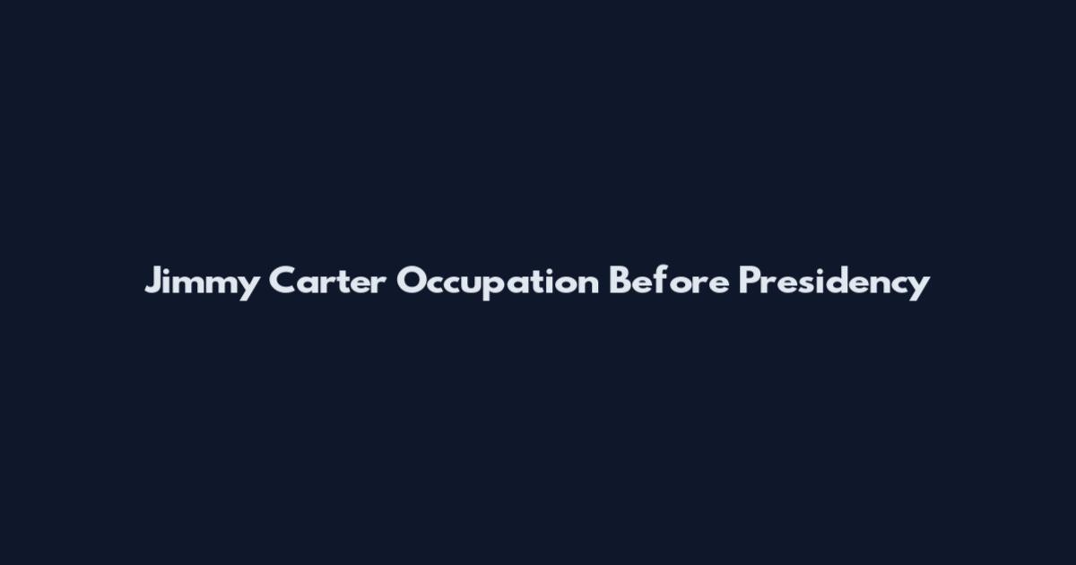 Jimmy Carter Occupation Before Presidency