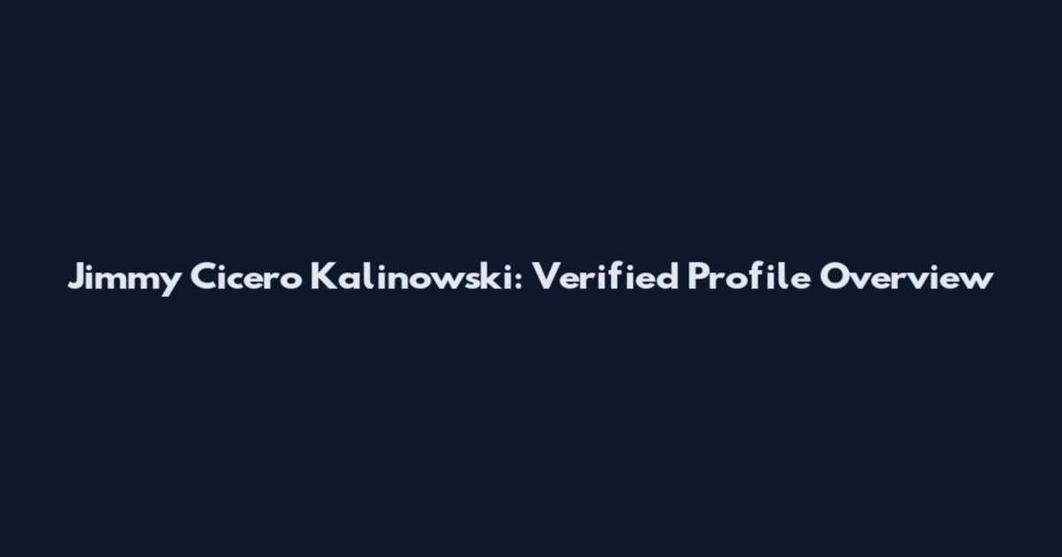 Jimmy Cicero Kalinowski: Verified Profile Overview