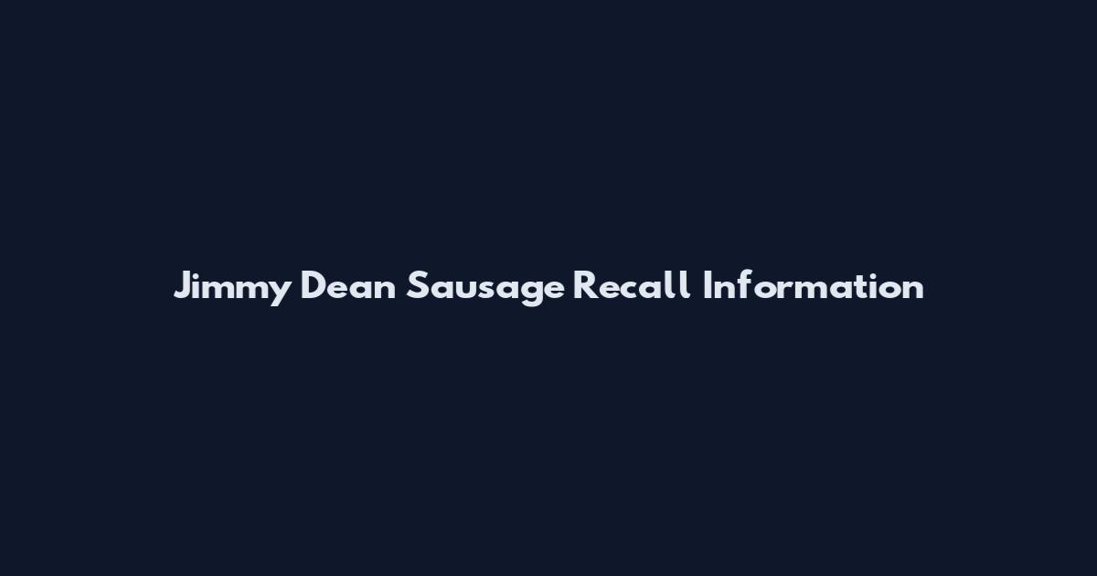 Jimmy Dean Sausage Recall Information