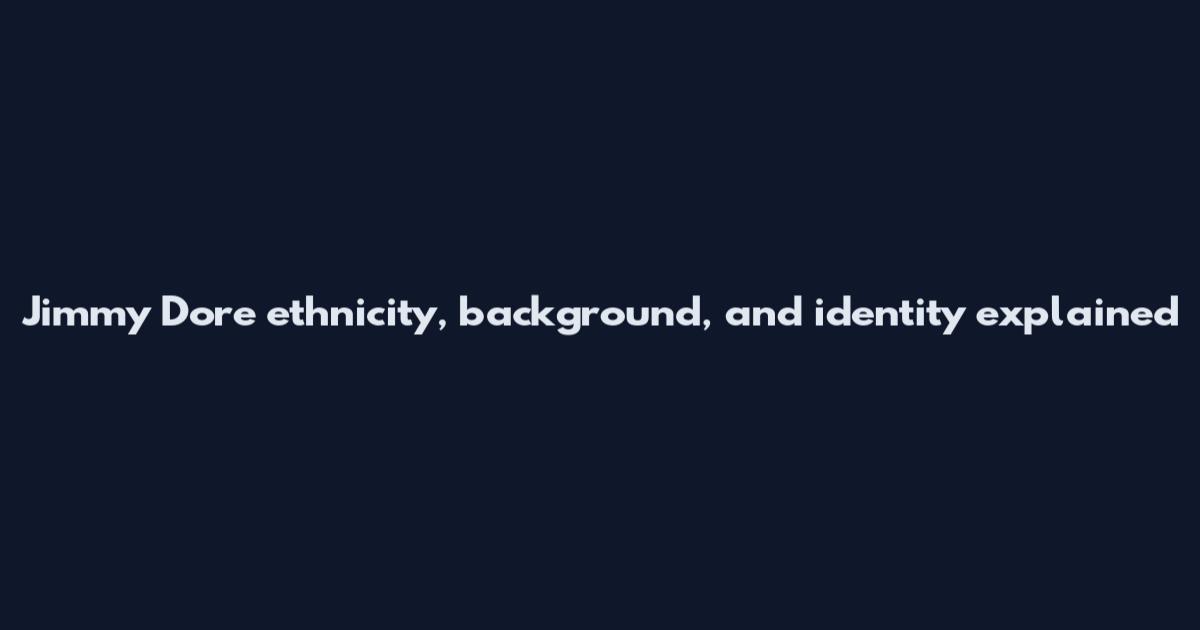 Jimmy Dore ethnicity, background, and identity explained