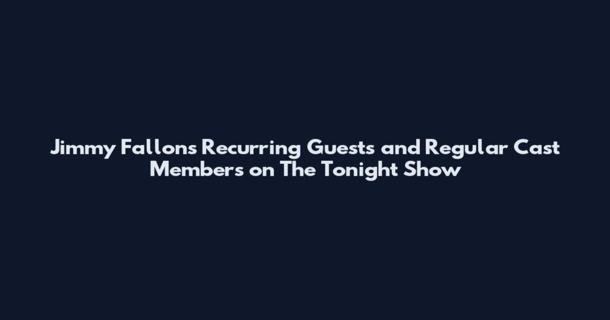 Jimmy Fallon's Recurring Guests and Regular Cast Members on The Tonight Show