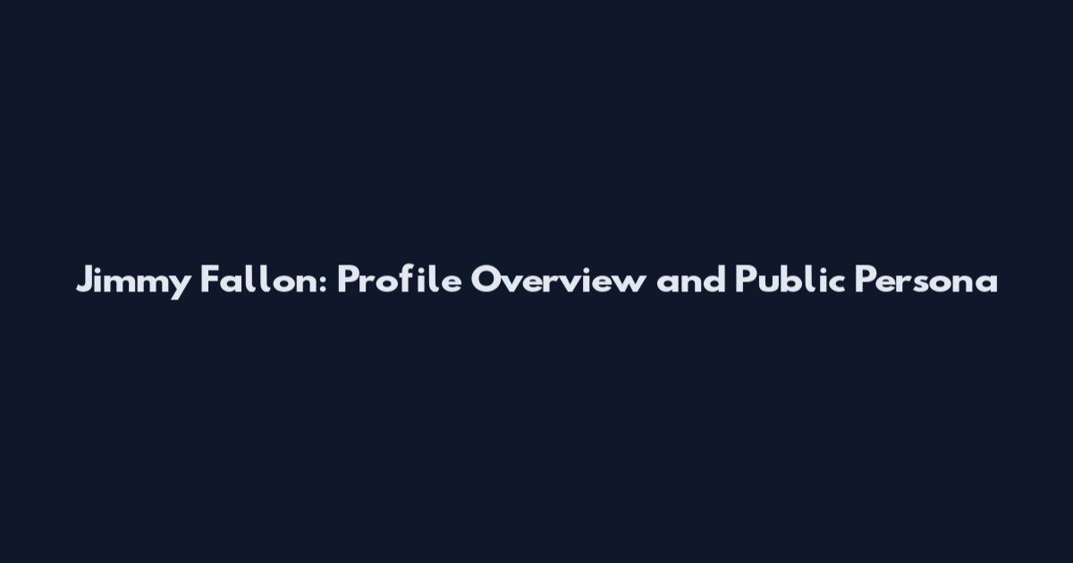 Jimmy Fallon: Profile Overview and Public Persona