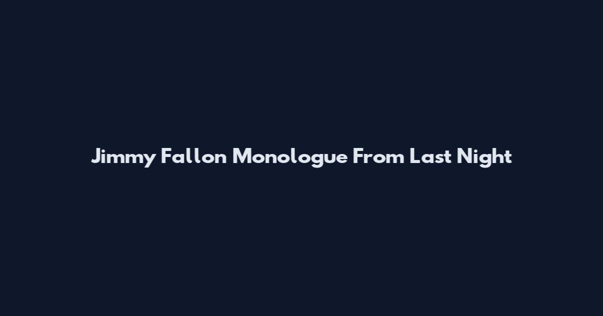 Jimmy Fallon Monologue From Last Night