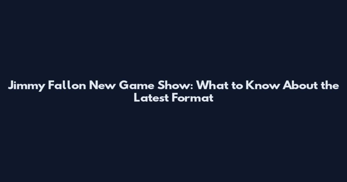 Jimmy Fallon New Game Show: What to Know About the Latest Format