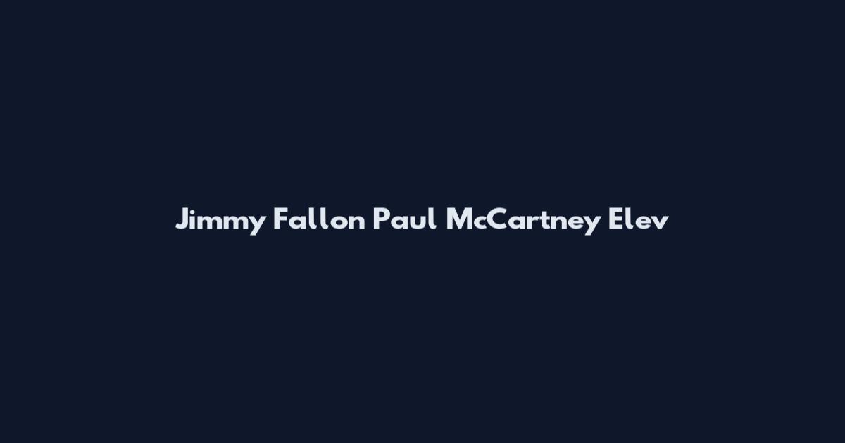 Jimmy Fallon Paul McCartney Elev
