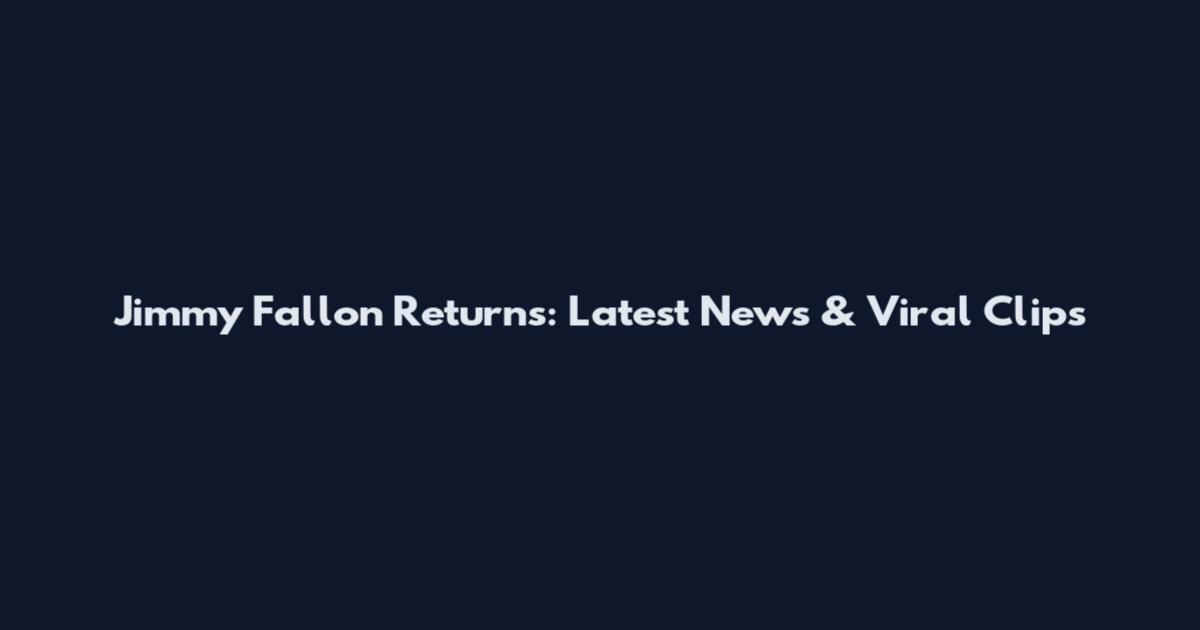 Jimmy Fallon Returns: Latest News & Viral Clips