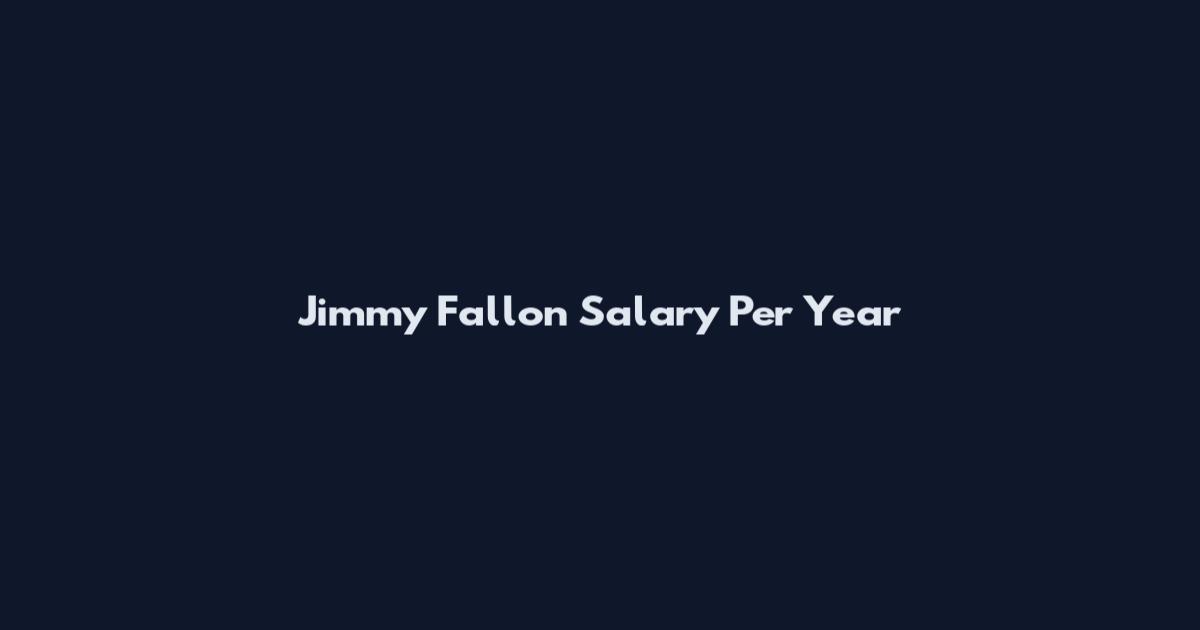 Jimmy Fallon Salary Per Year