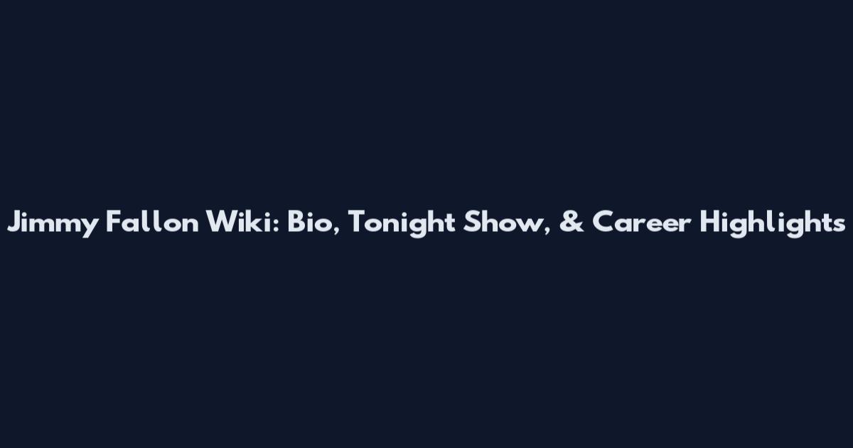 Jimmy Fallon Wiki: Bio, Tonight Show, & Career Highlights