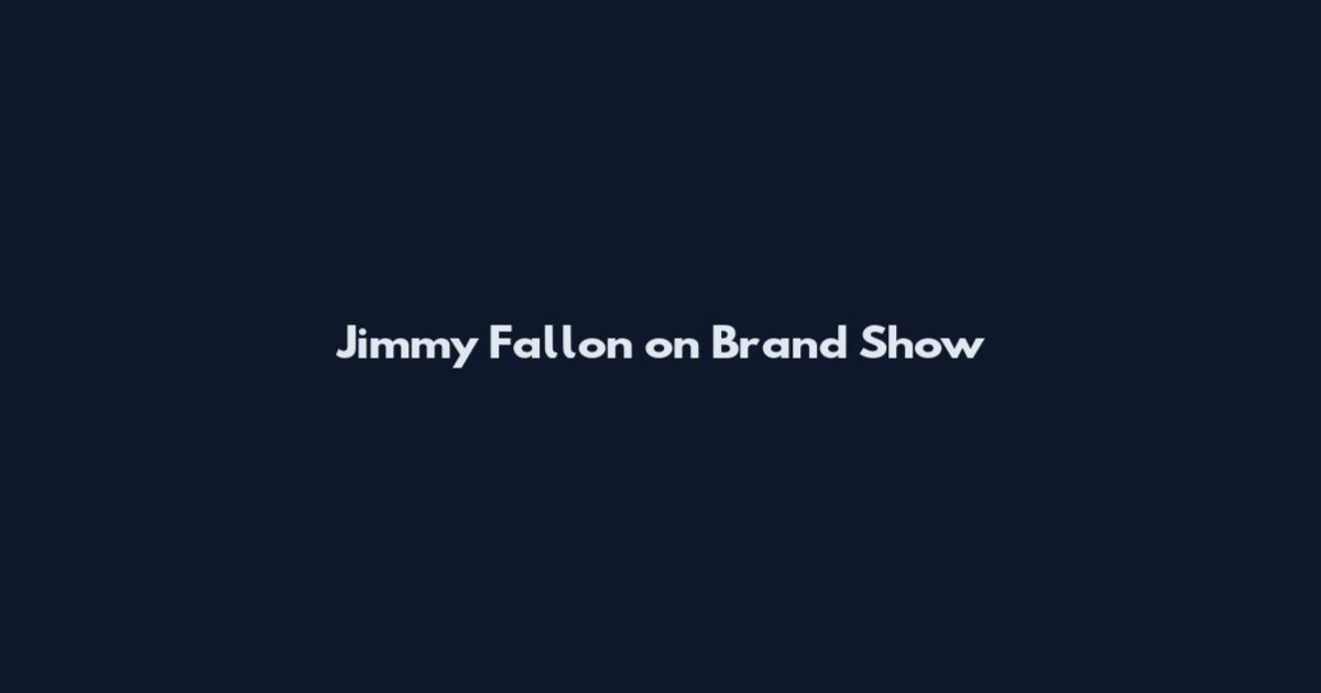 Jimmy Fallon on Brand Show