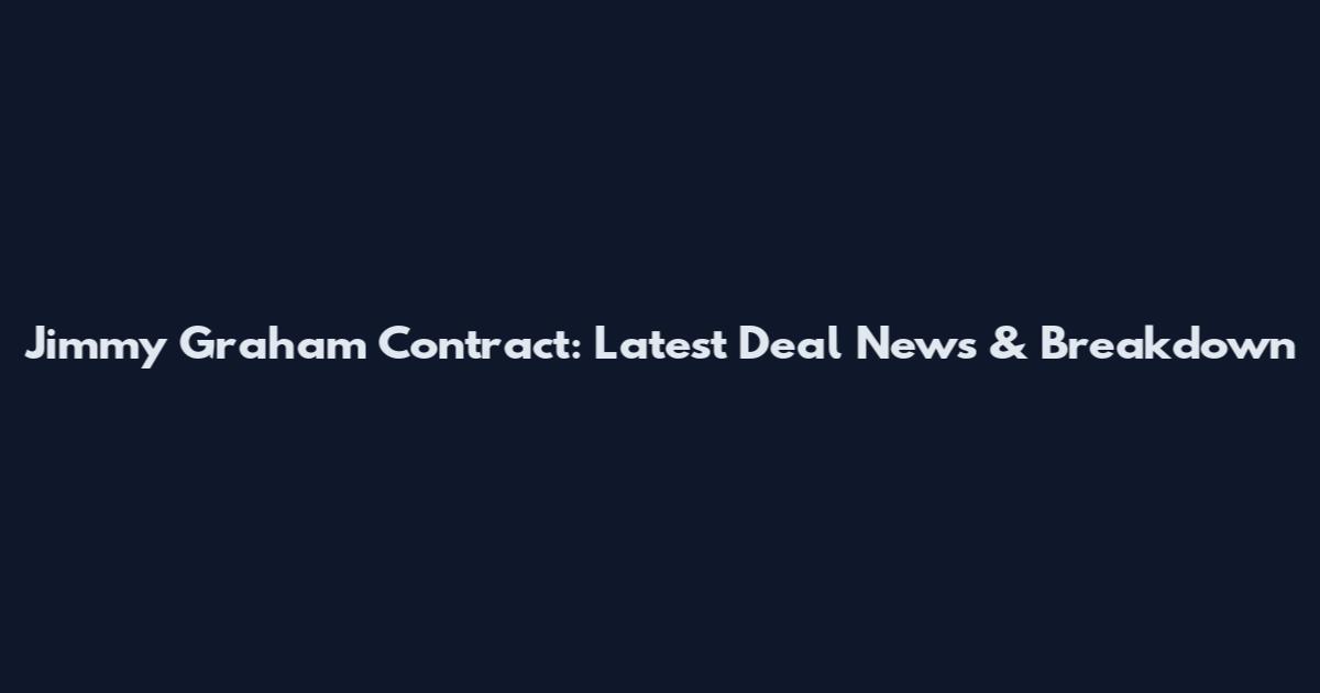 Jimmy Graham Contract: Latest Deal News & Breakdown