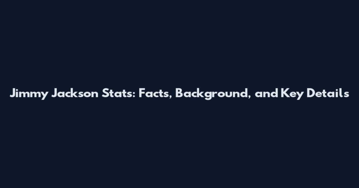 Jimmy Jackson Stats: Facts, Background, and Key Details