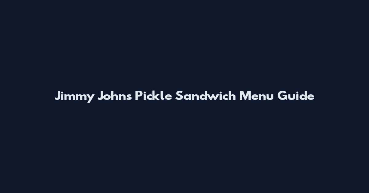 Jimmy John's Pickle Sandwich Menu Guide