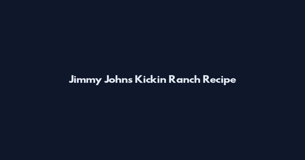 Jimmy Johns Kickin Ranch Recipe