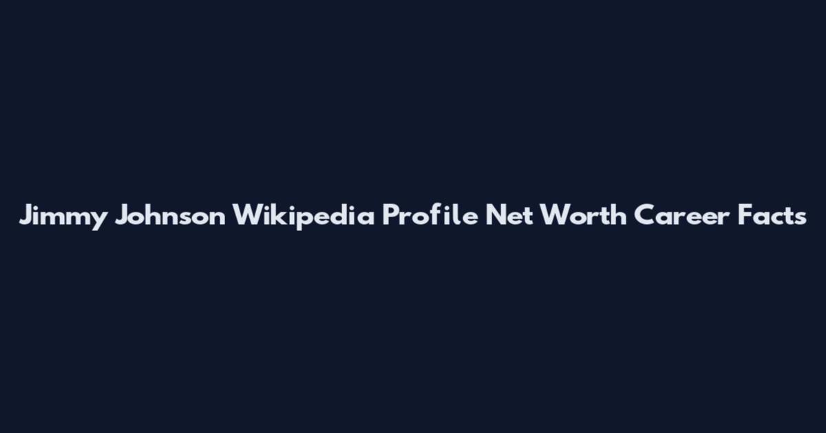 Jimmy Johnson Wikipedia Profile Net Worth Career Facts