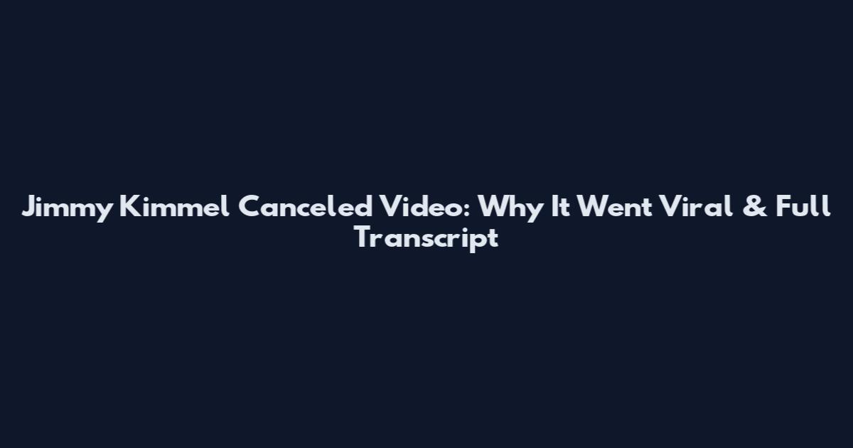 Jimmy Kimmel Canceled Video: Why It Went Viral & Full Transcript