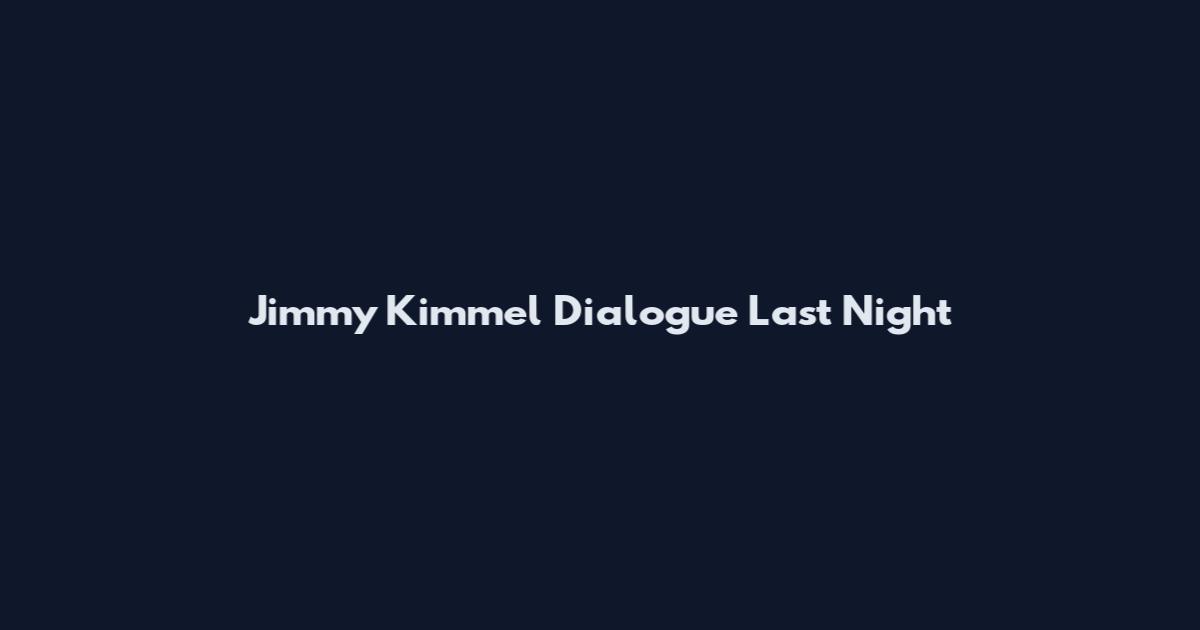 Jimmy Kimmel Dialogue Last Night
