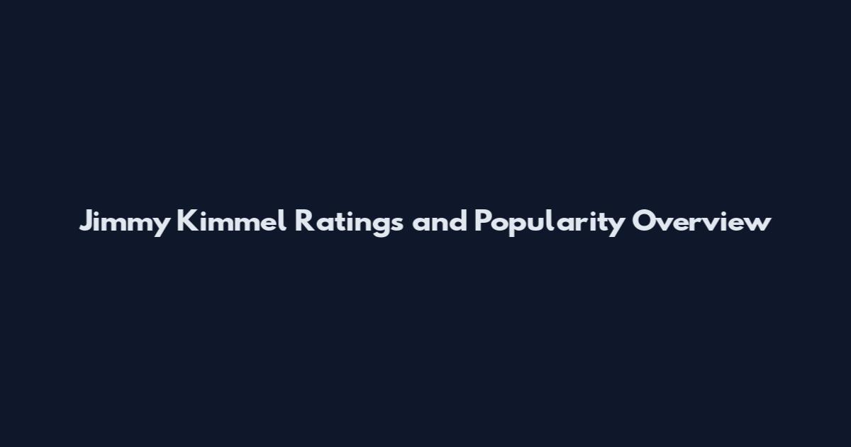 Jimmy Kimmel Ratings and Popularity Overview