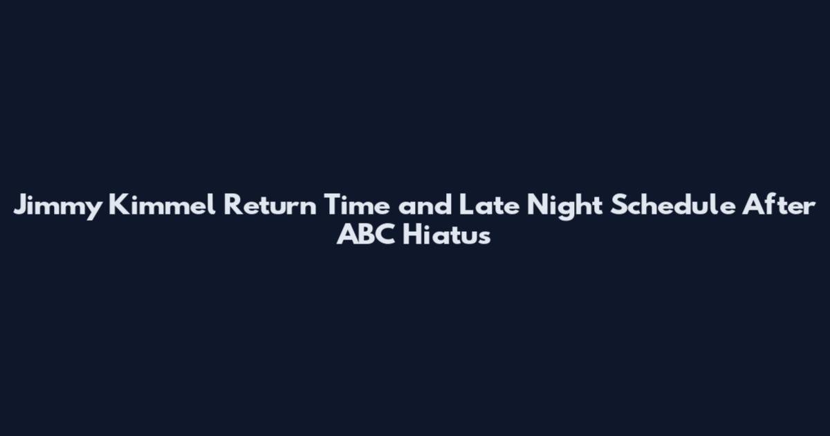 Jimmy Kimmel Return Time and Late Night Schedule After ABC Hiatus