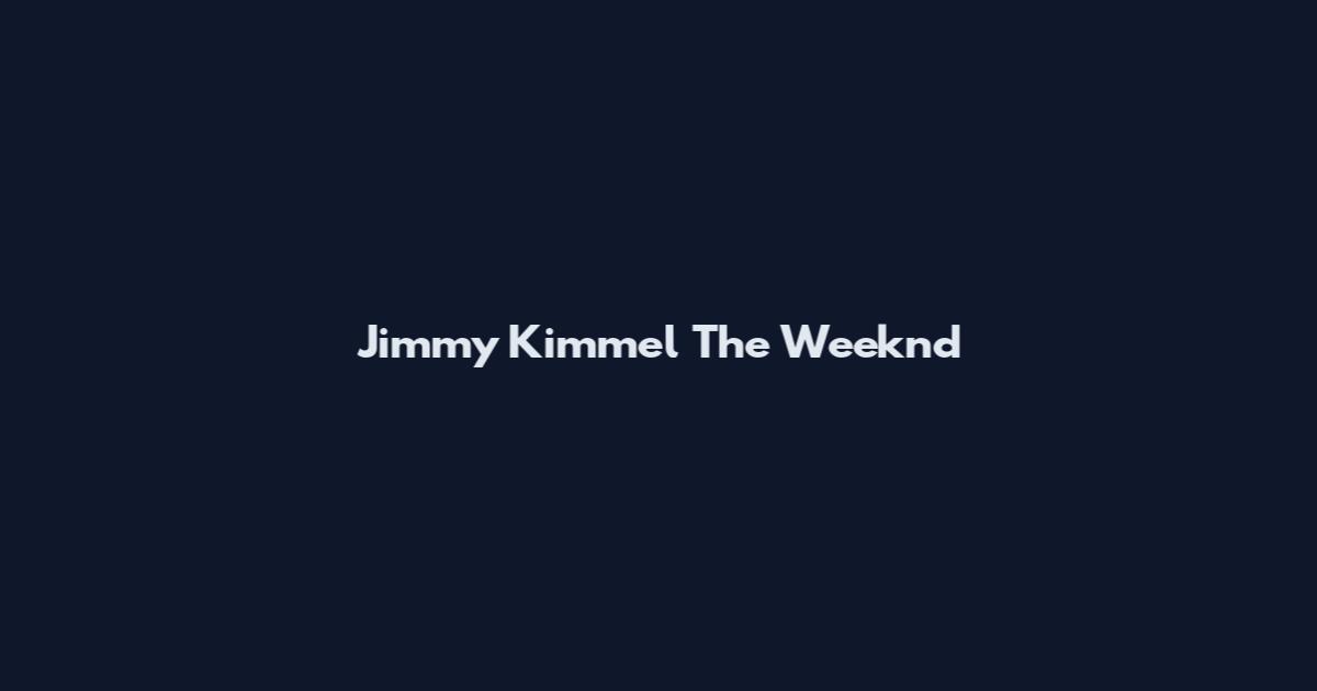 Jimmy Kimmel The Weeknd