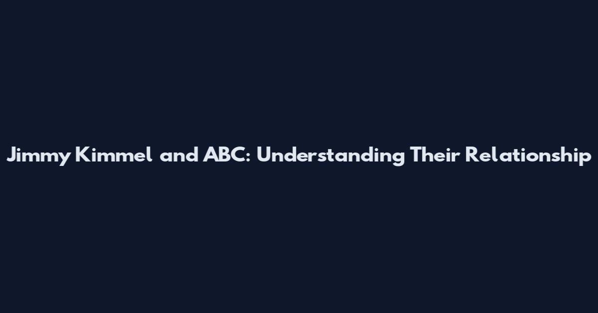 Jimmy Kimmel and ABC: Understanding Their Relationship