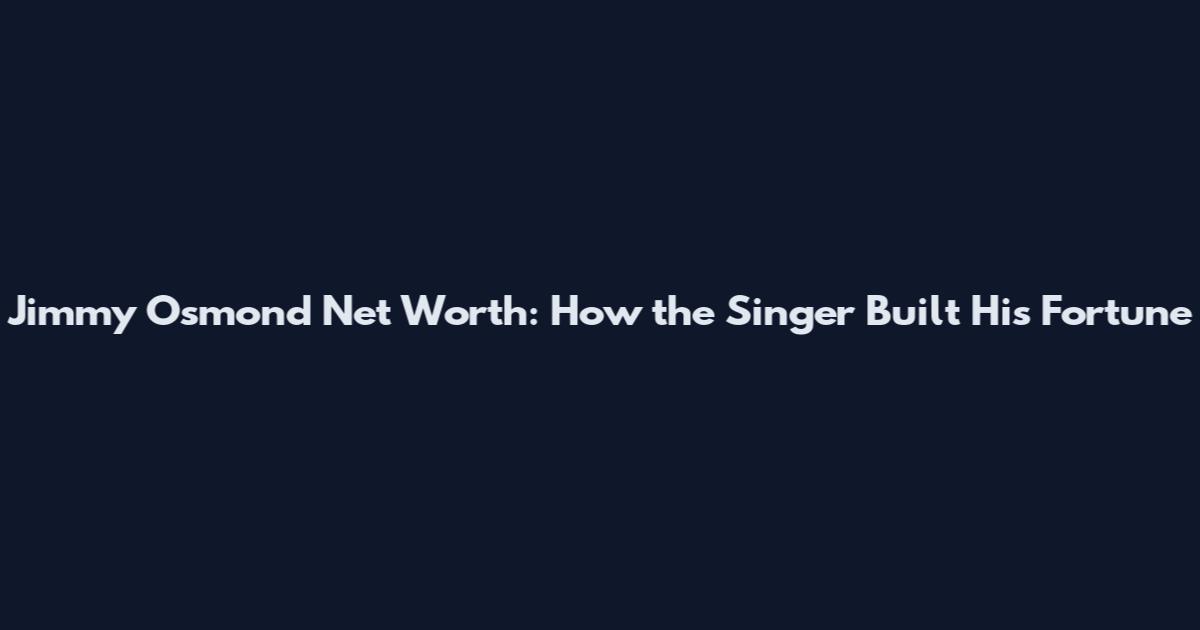 Jimmy Osmond Net Worth: How the Singer Built His Fortune
