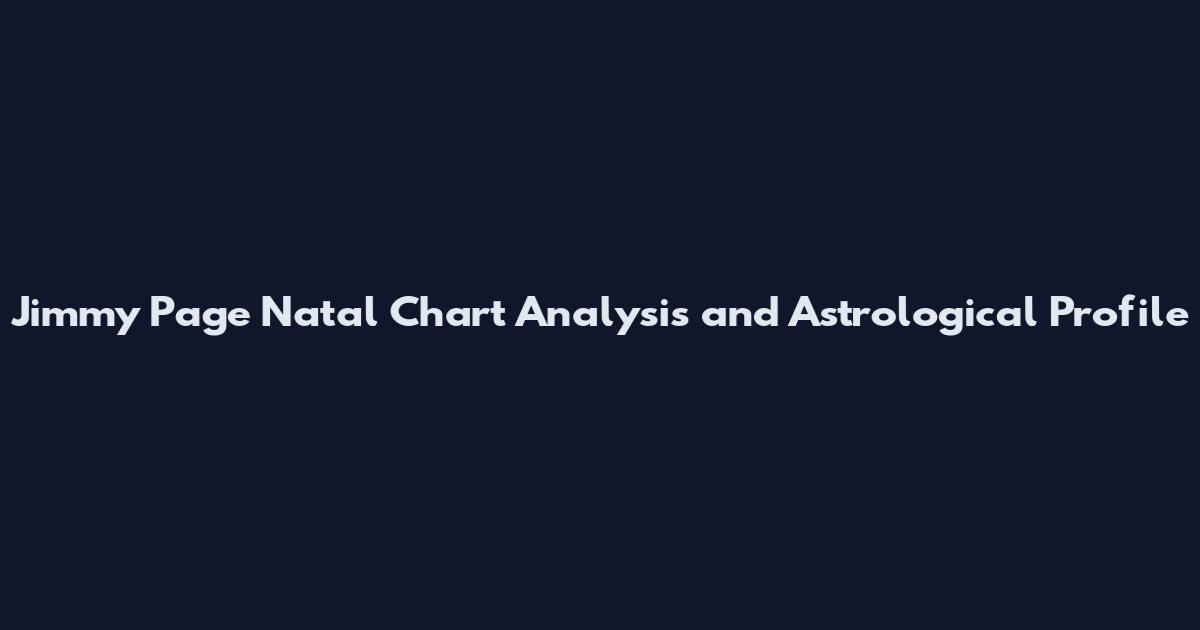 Jimmy Page Natal Chart Analysis and Astrological Profile