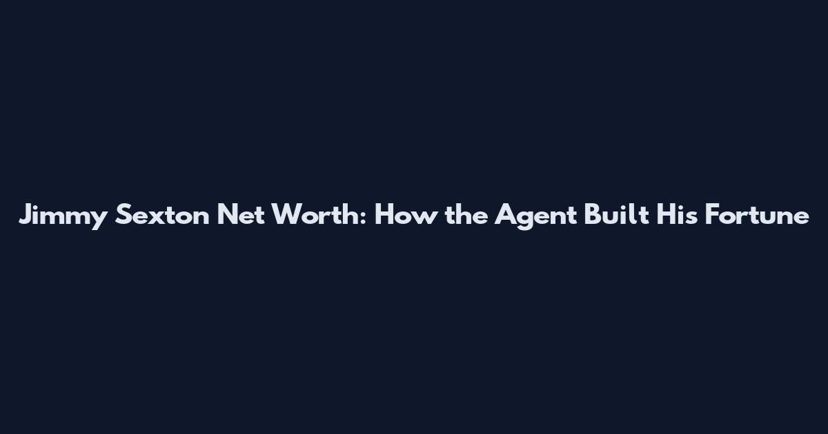 Jimmy Sexton Net Worth: How the Agent Built His Fortune
