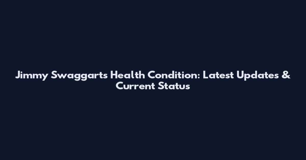 Jimmy Swaggart's Health Condition: Latest Updates & Current Status