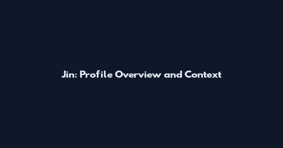 Jin: Profile Overview and Context