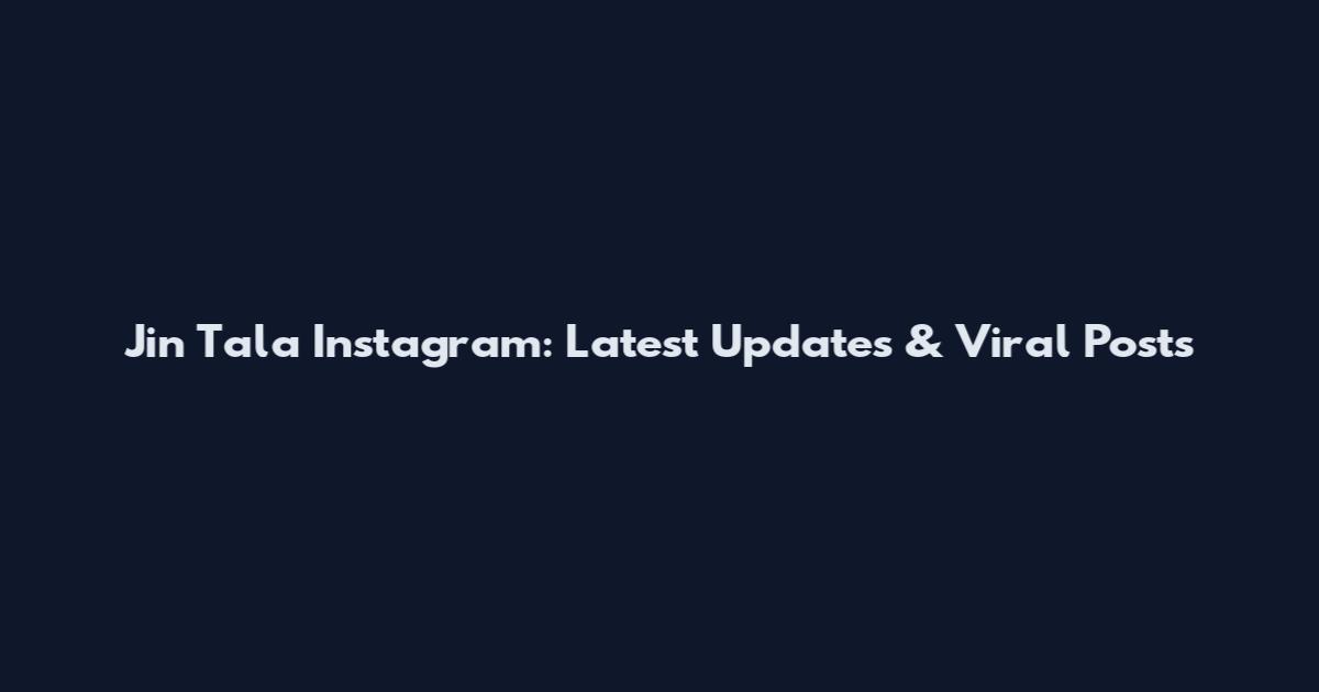 Jin Tala Instagram: Latest Updates & Viral Posts