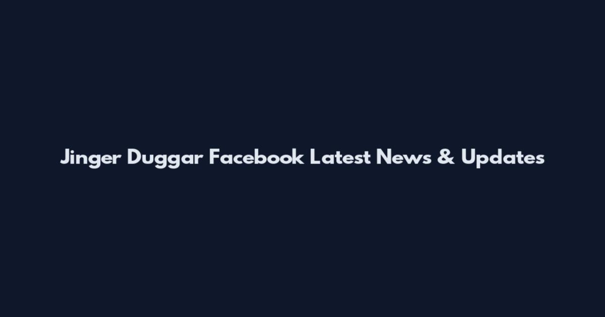 Jinger Duggar Facebook Latest News & Updates